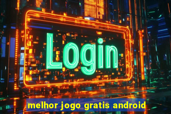 melhor jogo gratis android